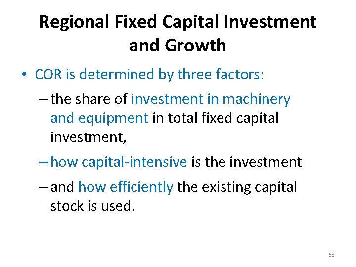 Regional Fixed Capital Investment and Growth • COR is determined by three factors: –