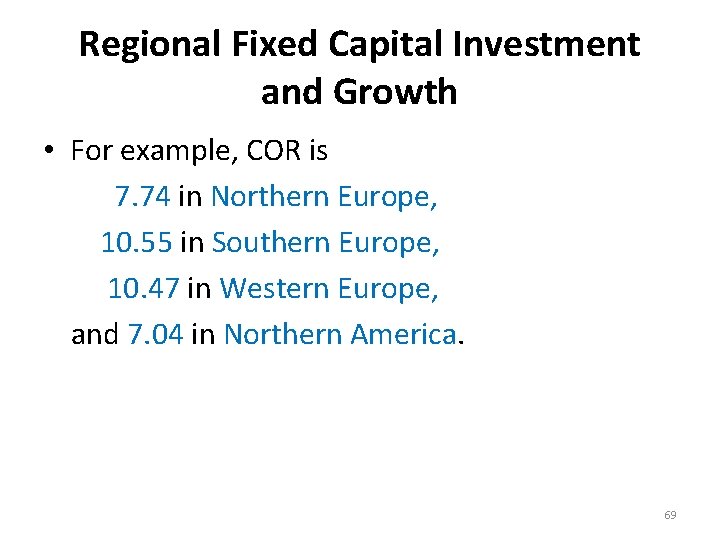 Regional Fixed Capital Investment and Growth • For example, COR is 7. 74 in