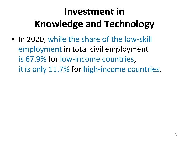 Investment in Knowledge and Technology • In 2020, while the share of the low-skill