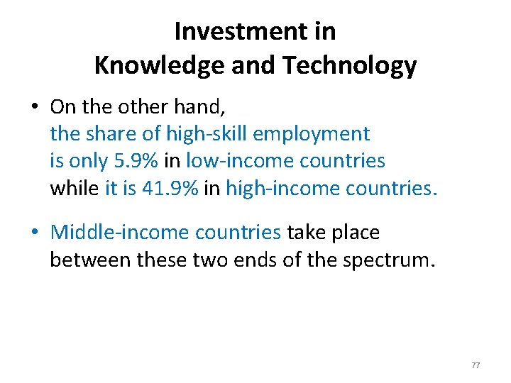 Investment in Knowledge and Technology • On the other hand, the share of high-skill