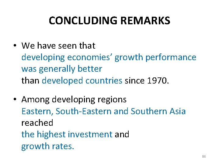 CONCLUDING REMARKS • We have seen that developing economies’ growth performance was generally better