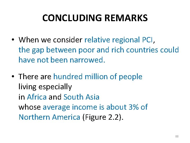 CONCLUDING REMARKS • When we consider relative regional PCI, the gap between poor and