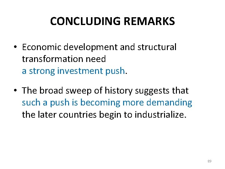CONCLUDING REMARKS • Economic development and structural transformation need a strong investment push. •
