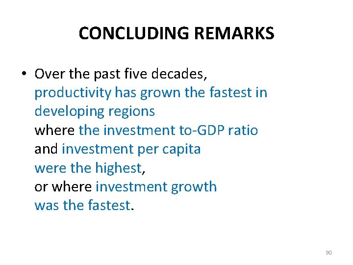 CONCLUDING REMARKS • Over the past five decades, productivity has grown the fastest in