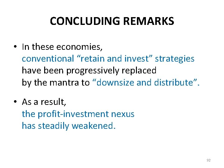 CONCLUDING REMARKS • In these economies, conventional “retain and invest” strategies have been progressively