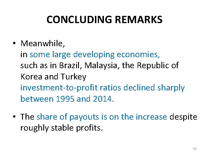 CONCLUDING REMARKS • Meanwhile, in some large developing economies, such as in Brazil, Malaysia,