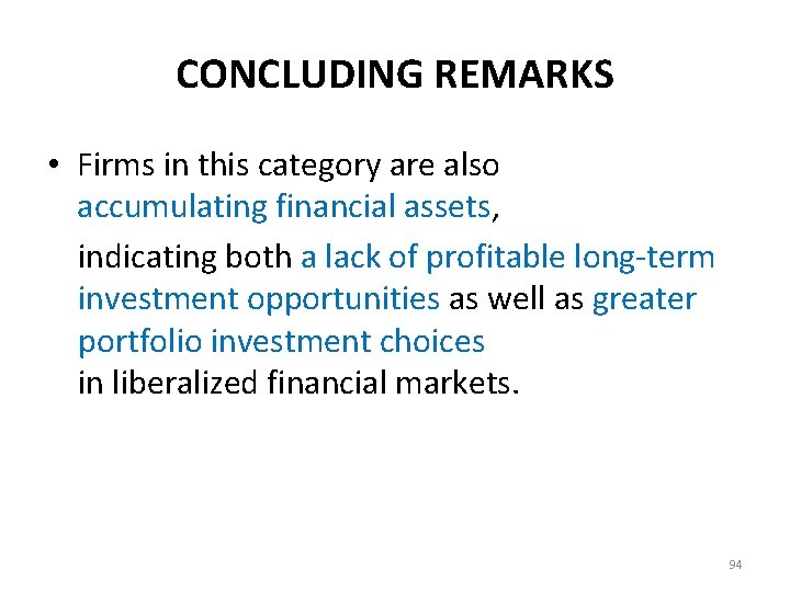 CONCLUDING REMARKS • Firms in this category are also accumulating financial assets, indicating both