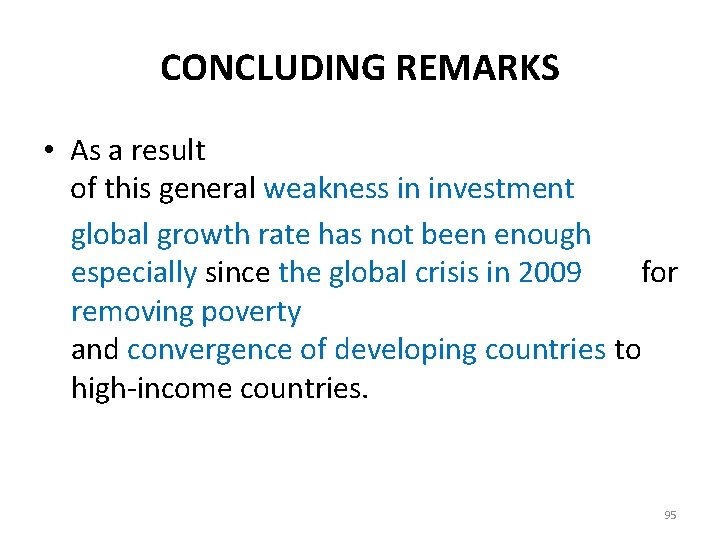 CONCLUDING REMARKS • As a result of this general weakness in investment global growth