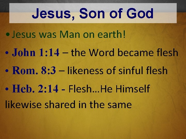 Jesus, Son of God • Jesus was Man on earth! • John 1: 14