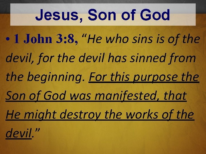 Jesus, Son of God • 1 John 3: 8, “He who sins is of
