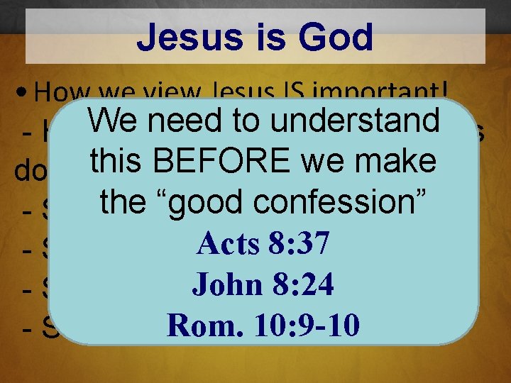 Jesus is God • How we view Jesus IS important! need to understand -