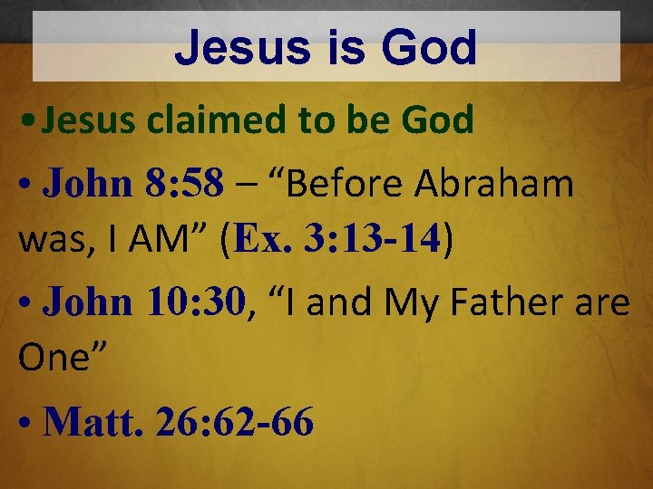 Jesus is God • Jesus claimed to be God • John 8: 58 –