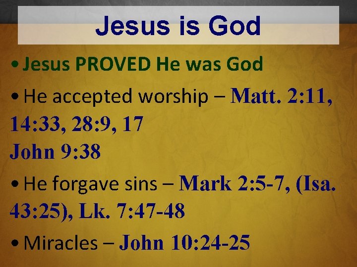 Jesus is God • Jesus PROVED He was God • He accepted worship –