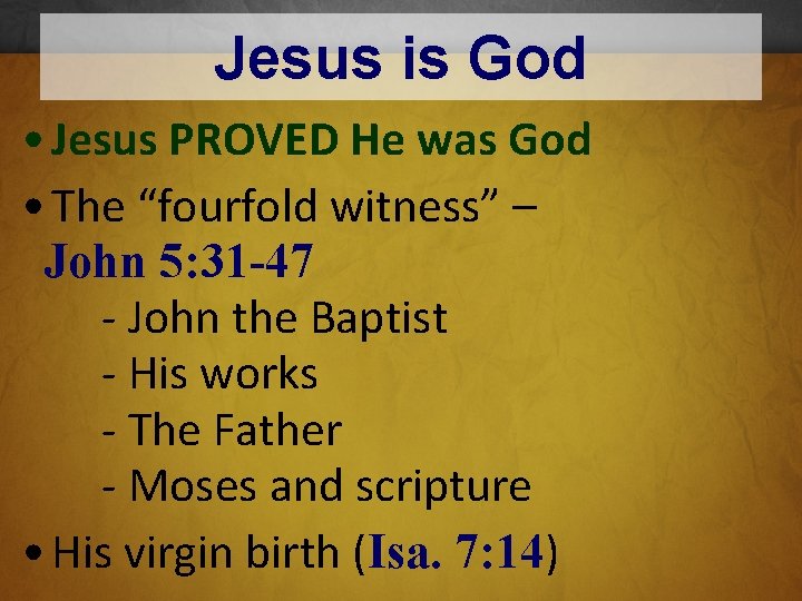 Jesus is God • Jesus PROVED He was God • The “fourfold witness” –