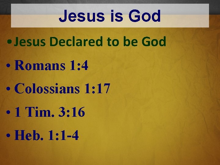 Jesus is God • Jesus Declared to be God • Romans 1: 4 •