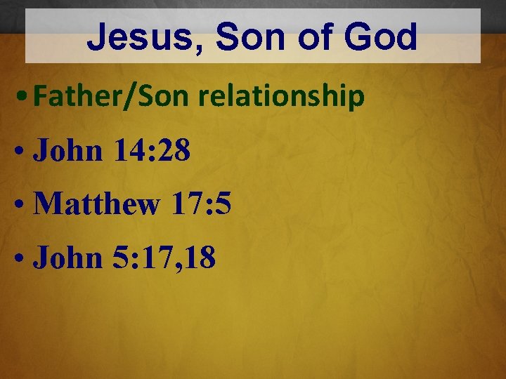 Jesus, Son of God • Father/Son relationship • John 14: 28 • Matthew 17: