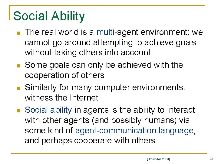 Social Ability n n The real world is a multi-agent environment: we cannot go