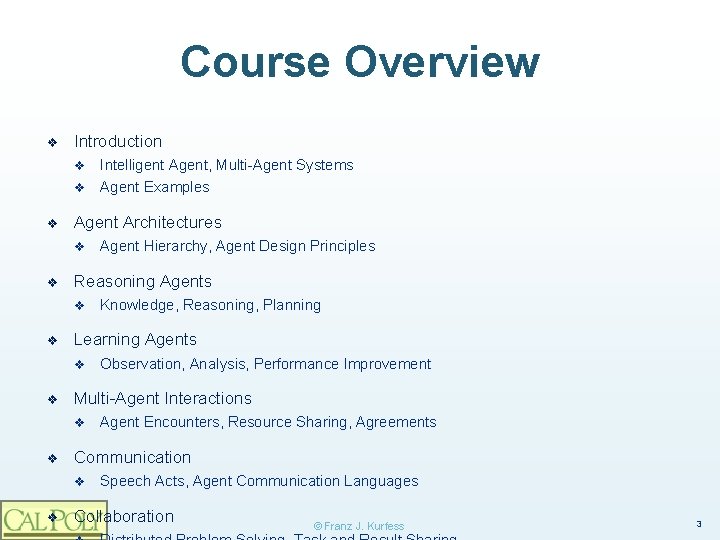 Course Overview ❖ ❖ Introduction v Intelligent Agent, Multi-Agent Systems v Agent Examples Agent