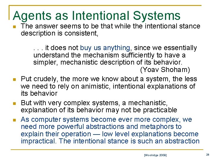 Agents as Intentional Systems n n The answer seems to be that while the