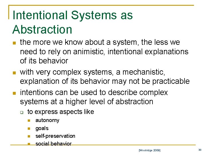 Intentional Systems as Abstraction n the more we know about a system, the less