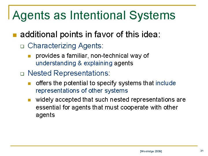 Agents as Intentional Systems n additional points in favor of this idea: q Characterizing