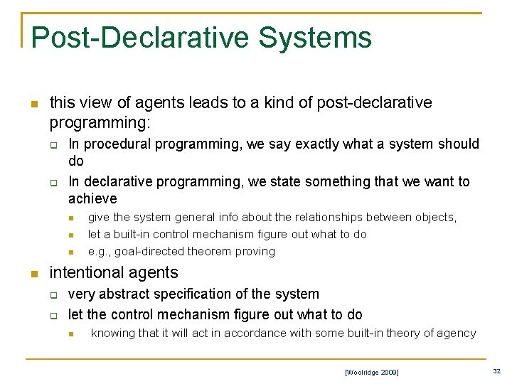 Post-Declarative Systems n this view of agents leads to a kind of post-declarative programming: