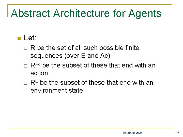 Abstract Architecture for Agents n Let: q q q R be the set of