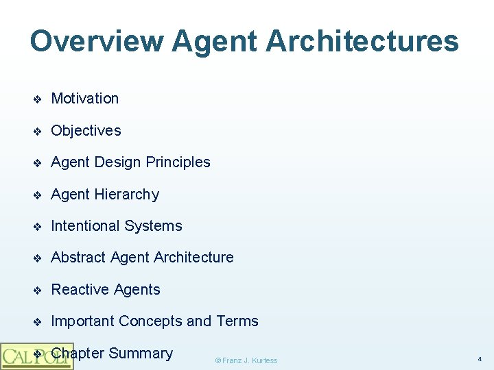 Overview Agent Architectures ❖ Motivation ❖ Objectives ❖ Agent Design Principles ❖ Agent Hierarchy