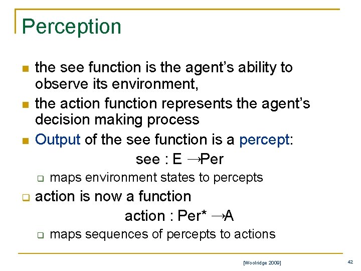 Perception n the see function is the agent’s ability to observe its environment, the