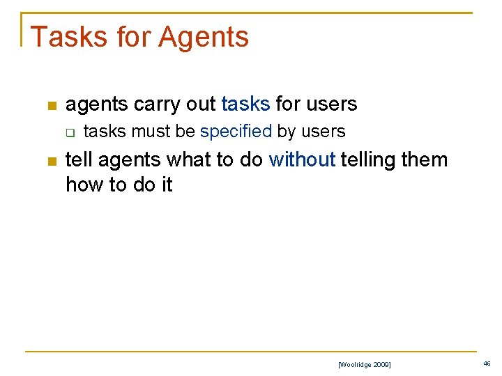 Tasks for Agents n agents carry out tasks for users q n tasks must