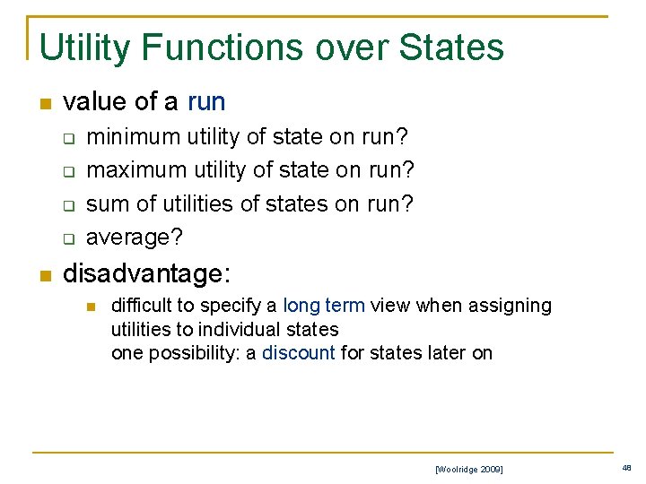 Utility Functions over States n value of a run q q n minimum utility