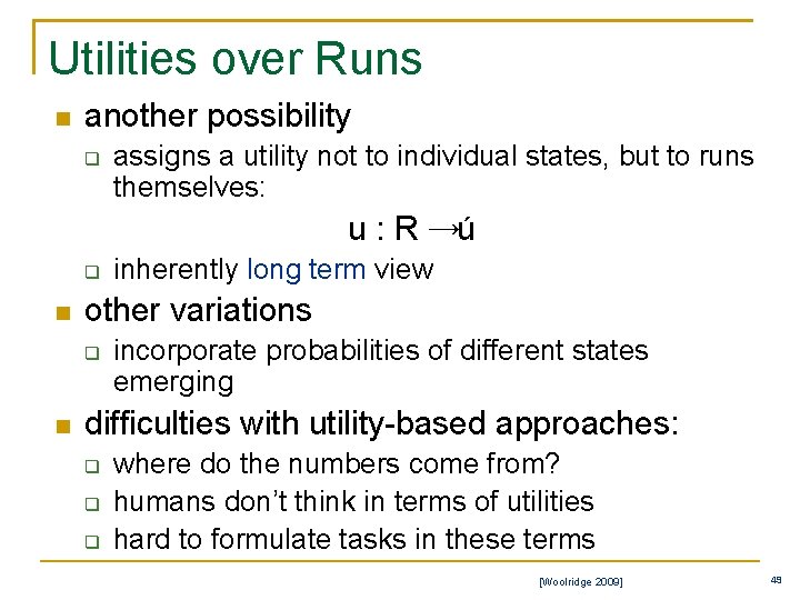Utilities over Runs n another possibility q assigns a utility not to individual states,