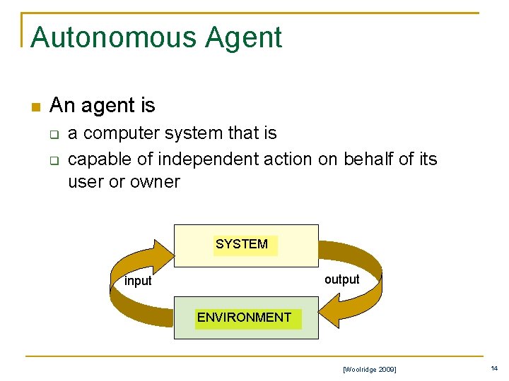 Autonomous Agent n An agent is q q a computer system that is capable