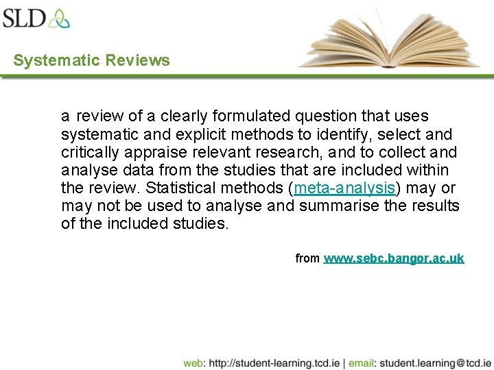 Systematic Reviews a review of a clearly formulated question that uses systematic and explicit