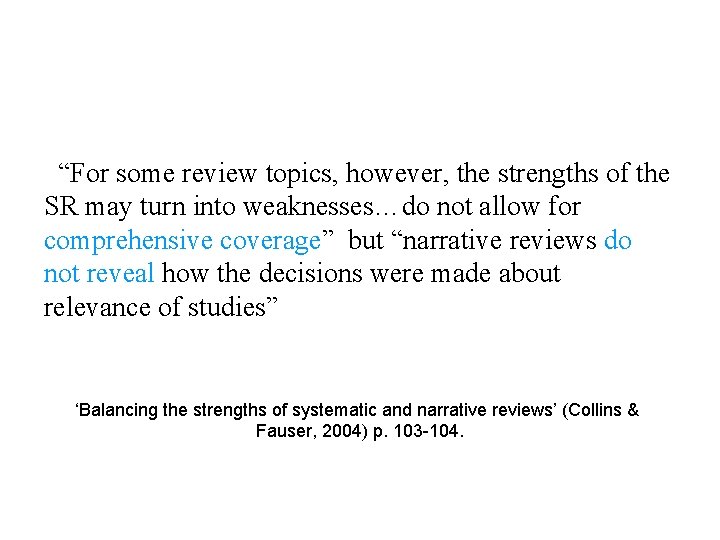 “For some review topics, however, the strengths of the SR may turn into weaknesses…do
