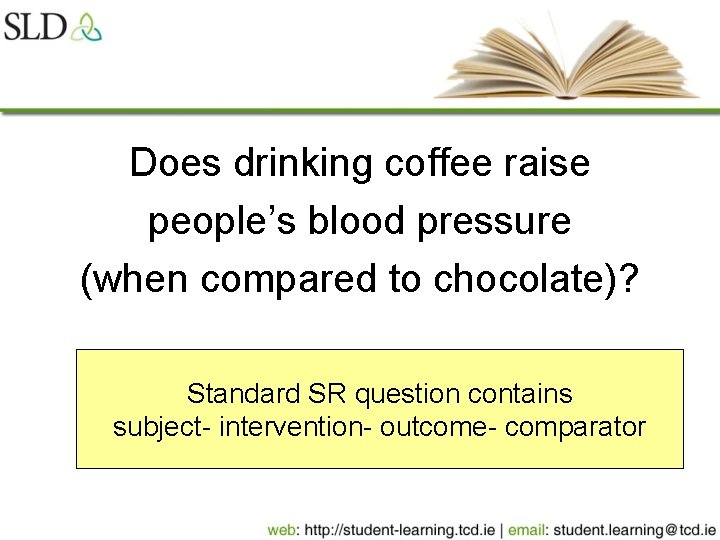 Does drinking coffee raise people’s blood pressure (when compared to chocolate)? Standard SR question