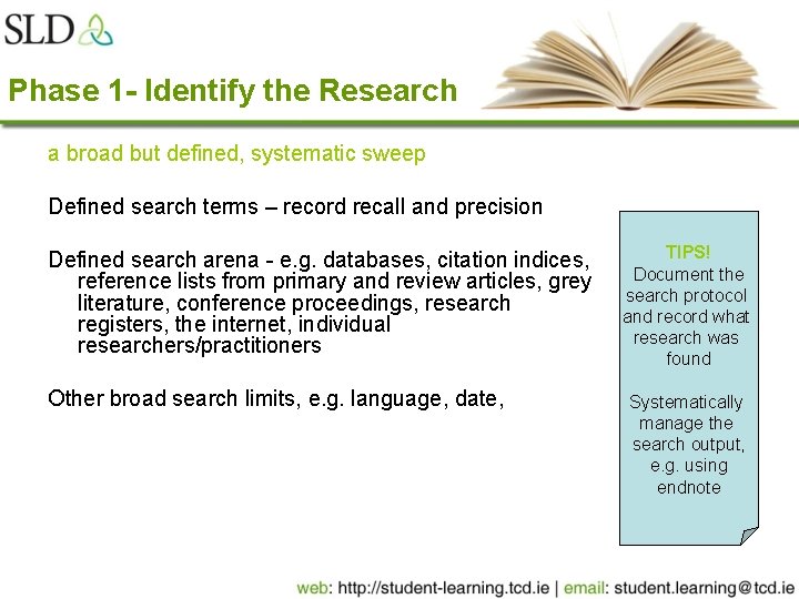 Phase 1 - Identify the Research a broad but defined, systematic sweep Defined search