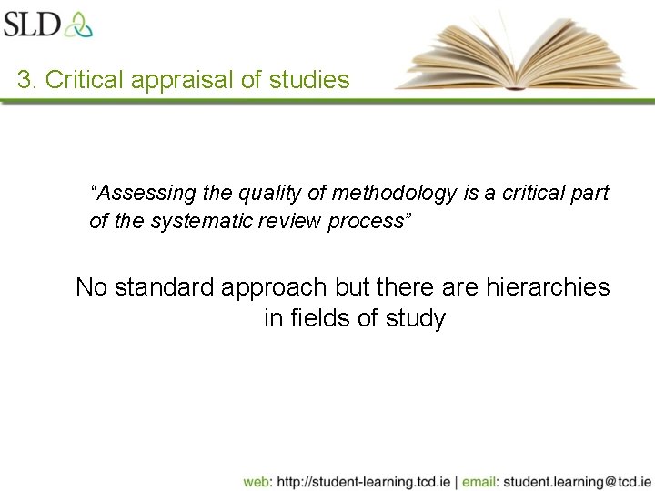 3. Critical appraisal of studies “Assessing the quality of methodology is a critical part