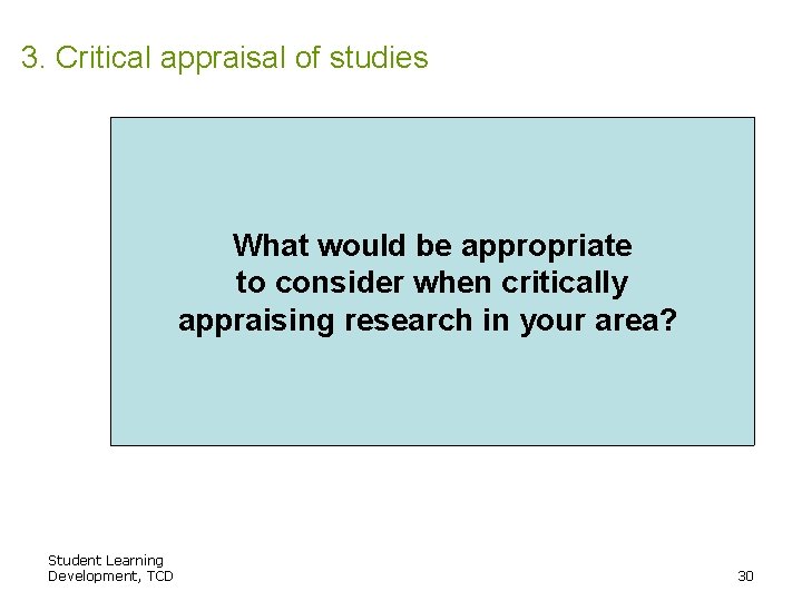 3. Critical appraisal of studies What would be appropriate to consider when critically appraising