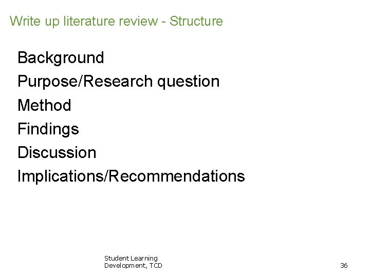 Write up literature review - Structure Background Purpose/Research question Method Findings Discussion Implications/Recommendations Student