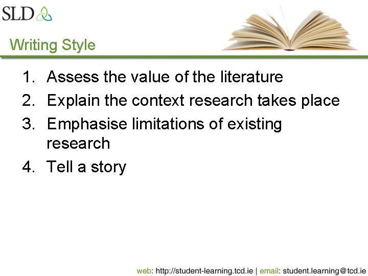 Writing Style 1. Assess the value of the literature 2. Explain the context research