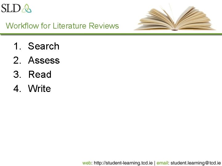 Workflow for Literature Reviews 1. 2. 3. 4. Search Assess Read Write 