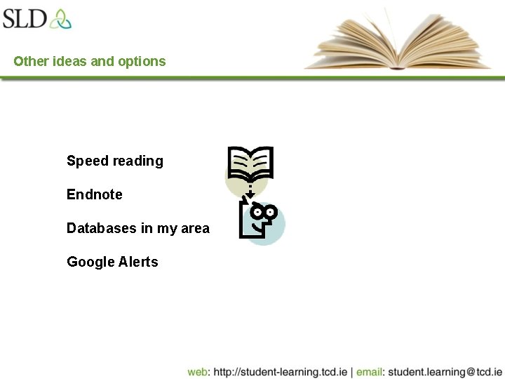 Other ideas and options Speed reading Endnote Databases in my area Google Alerts 