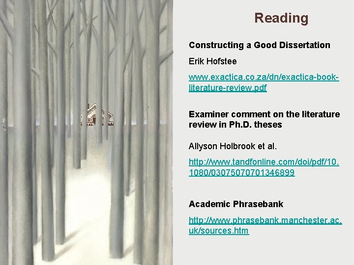 Reading Constructing a Good Dissertation Erik Hofstee www. exactica. co. za/dn/exactica-bookliterature-review. pdf Systematic Approaches