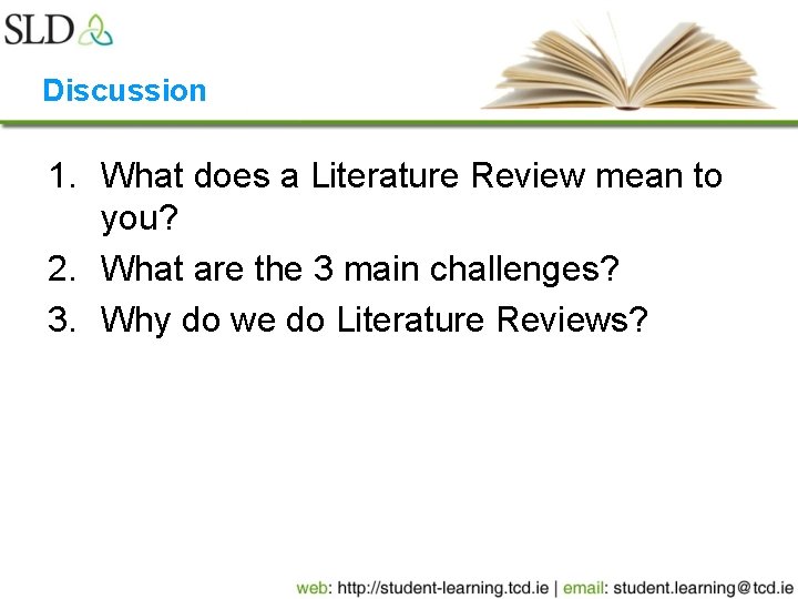 Discussion 1. What does a Literature Review mean to you? 2. What are the