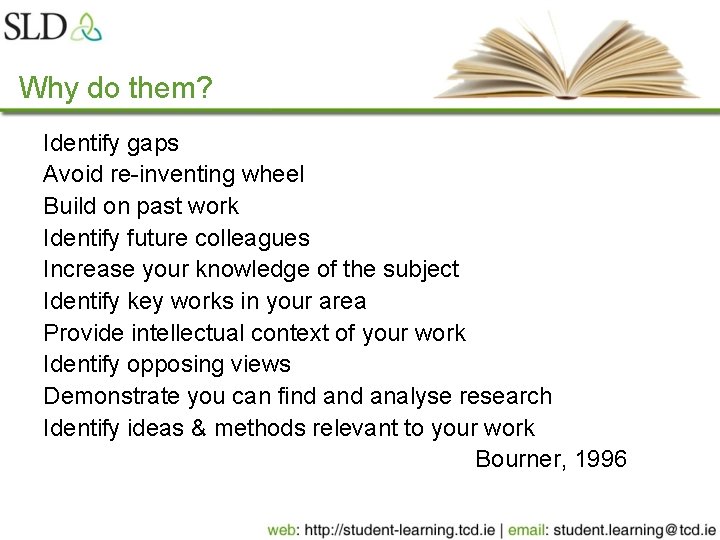 Why do them? Identify gaps Avoid re-inventing wheel Build on past work Identify future