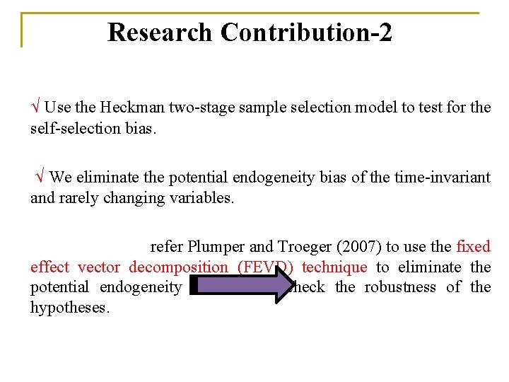 Research Contribution-2 √ Use the Heckman two-stage sample selection model to test for the