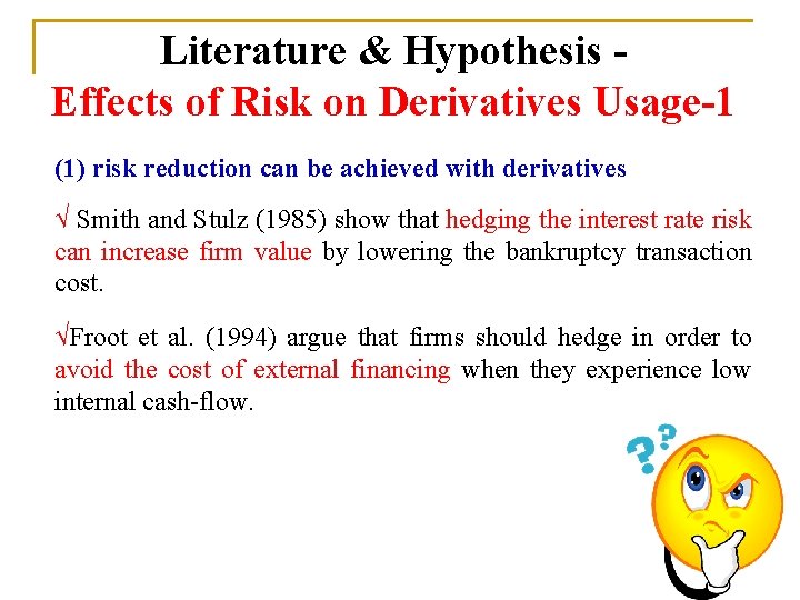 Literature & Hypothesis Effects of Risk on Derivatives Usage-1 (1) risk reduction can be