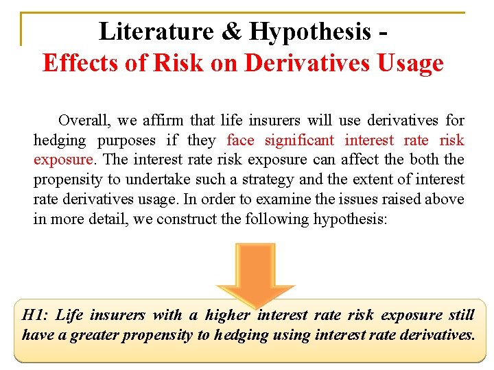 Literature & Hypothesis Effects of Risk on Derivatives Usage Overall, we affirm that life