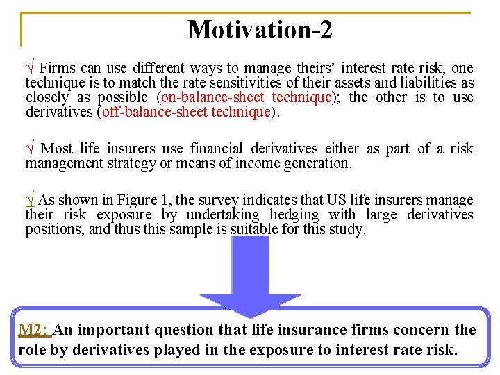 Motivation-2 √ Firms can use different ways to manage theirs’ interest rate risk, one